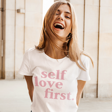 Lade das Bild in den Galerie-Viewer, Self Love First T-Shirt
